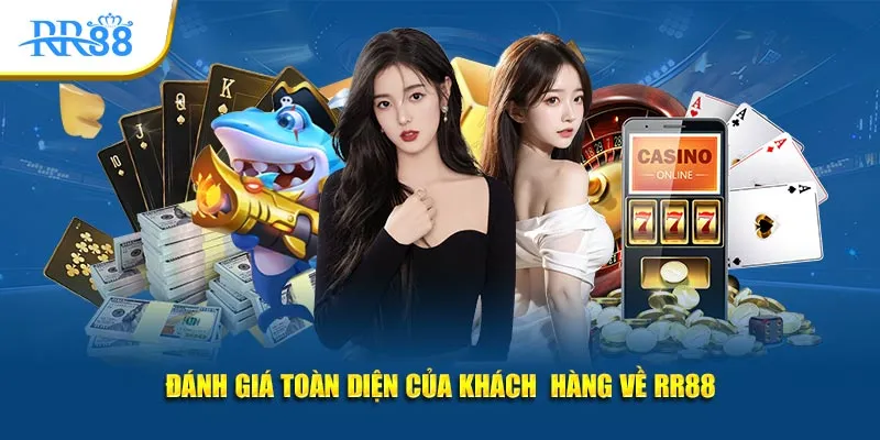 Đánh giá toàn diện của khách hàng về RR88