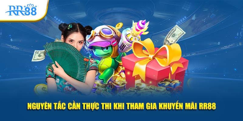 Nguyên tắc cần thực thi khi tham gia khuyến mãi RR88