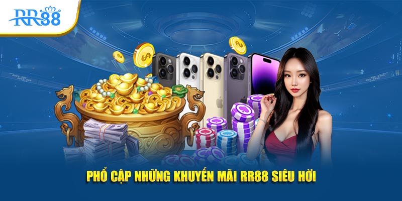 Phổ cập những khuyến mãi RR88 siêu hời