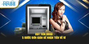 Rút Tiền RR88 - 5 Bước Đơn Giản Để Nhận Tiền Về Ví