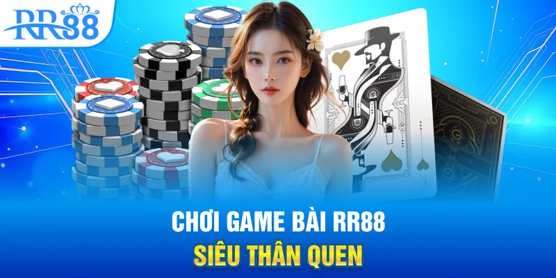 choi-game-bai-rr88-sieu-than-quen