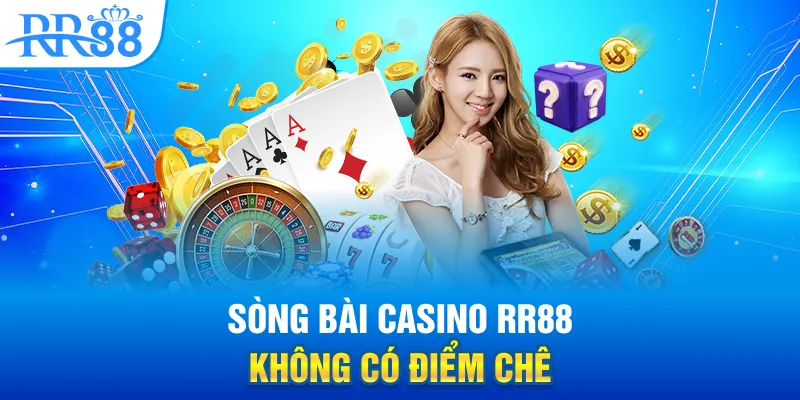 song-bai-casino-rr88-khong-co-diem-che